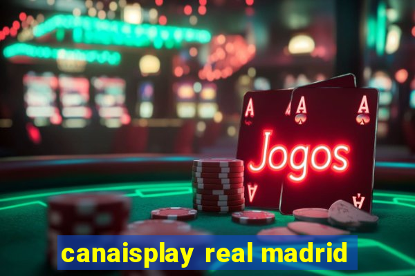 canaisplay real madrid